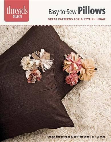 Cover of Easy-To-Sew Pillows: Great Patterns for a Stylish Home(Threads Selects)