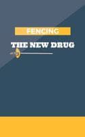Cover of Fencing The New Drug