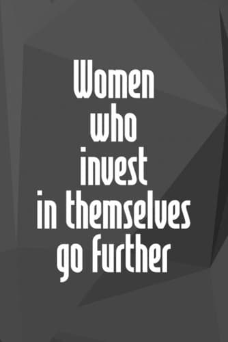 Cover of Women Who Invest In Themselves Go Further