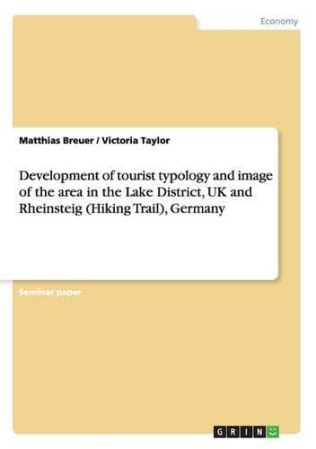 Cover of Development of tourist typology and image of the area in the Lake District, UK and Rheinsteig (Hiking Trail), Germany