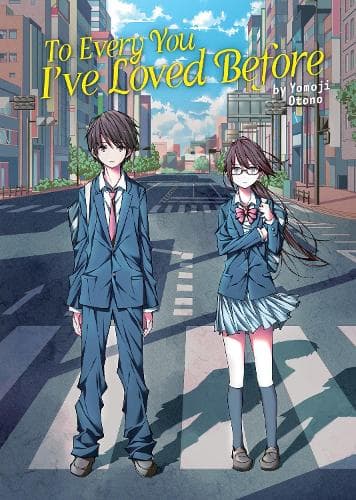 Cover of To Every You I've Loved Before (Light Novel): (To Every You I've Loved Before/To Me, The One Who Loved You (Light Novel))
