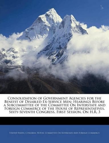 Cover of Consolidation of Government Agencies for the Benefit of Disabled Ex-Service Men