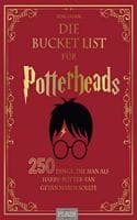 Cover of Die Bucket List fur Potterheads: 250 Dinge, die man als Harry Potter Fan getan haben sollte