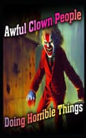Cover of Awful Clown People Doing Horrible Things