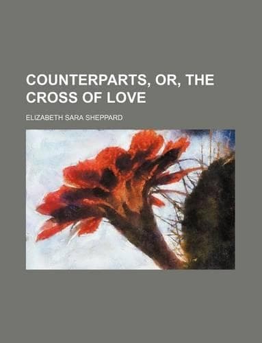 Cover of Counterparts, Or, the Cross of Love