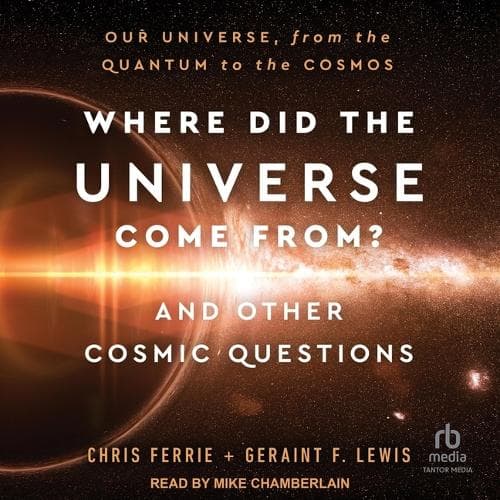 Cover of Where Did the Universe Come From? and Other Cosmic Questions
