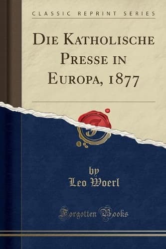 Cover of Die Katholische Presse in Europa, 1877 (Classic Reprint)