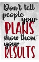 Cover of Don't Tell People Your Plans Show Them Your Results