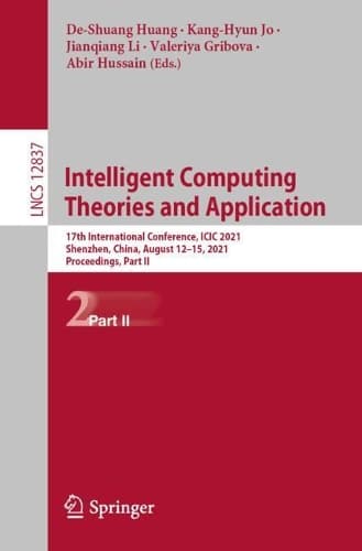 Cover of Intelligent Computing Theories and Application: 17th International Conference, ICIC 2021, Shenzhen, China, August 12–15, 2021, Proceedings, Part II(12837 Lecture Notes in Computer Science)