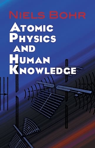 Cover of Atomic Physics and Human Knowledge