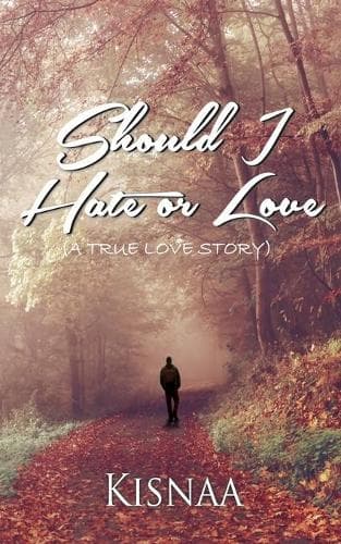 Cover of Should I Hate or Love (A True Love Story): (English)