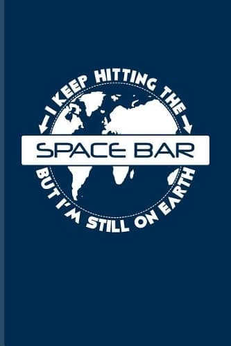 Cover of I Keep Hitting the Space Bar But I'm Still on Earth