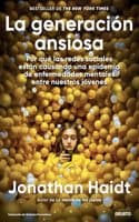 Cover of La generacion ansiosa: Por que las redes sociales estan causando una epidemia de enfermedades mentales entre nuestros jovenes