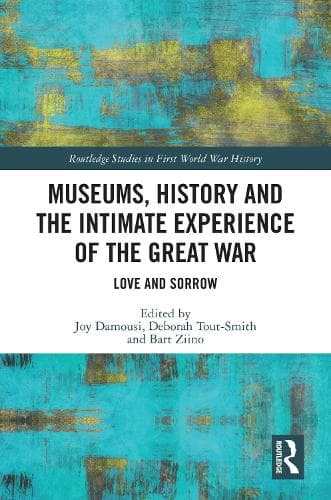 Cover of Museums, History and the Intimate Experience of the Great War