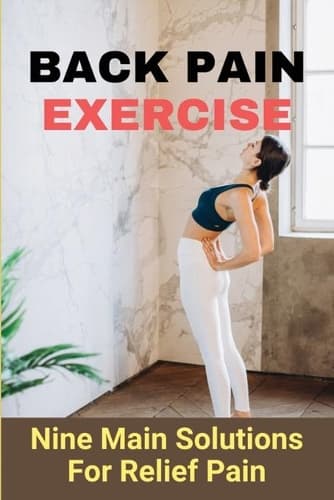 Cover of Back Pain Exercise: Nine Main Solutions For Relief Pain: Causes Of Back Pain In Female
