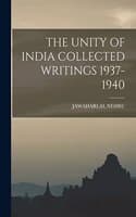 Cover of The Unity of India Collected Writings 1937-1940