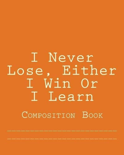 Cover of I Never Lose, Either I Win Or I Learn