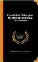 Cover of From Fish to Philosopher; The Story of Our Internal Environment