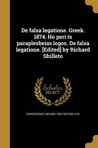 Cover of de Falsa Legatione. Greek. 1874. Ho Peri Ts Paraplesbeias Logos. de Falsa Legatione. [Edited] by Richard Shilleto