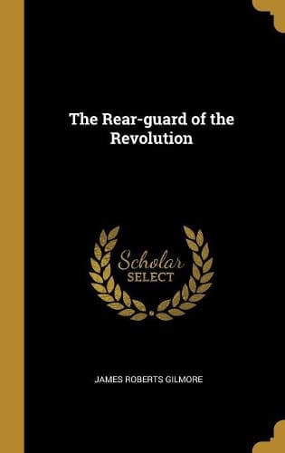Cover of The Rear-guard of the Revolution