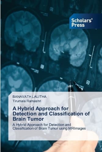 Cover of A Hybrid Approach for Detection and Classification of Brain Tumor