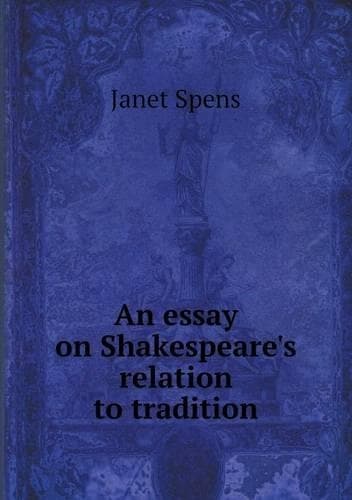 Cover of An essay on Shakespeare's relation to tradition