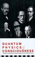 Cover of Quantum Physics and Consciousness - Thoughts of Founding Fathers of Quantum Physics and other renowned scholars