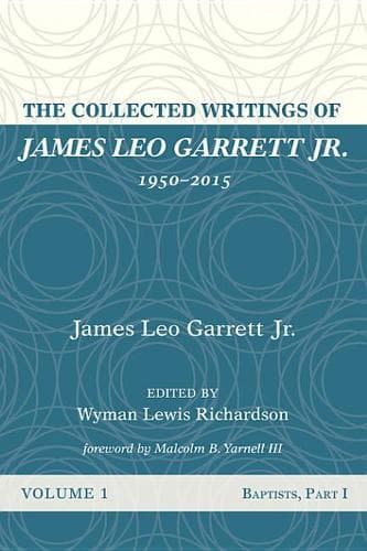 Cover of The Collected Writings of James Leo Garrett Jr., 1950-2015