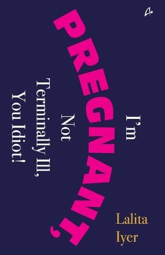 Cover of Im Pregnant, Not Terminally Ill You Idiot!