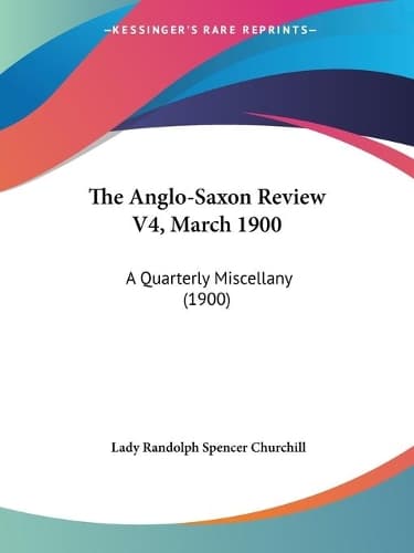 Cover of The Anglo-Saxon Review V4, March 1900