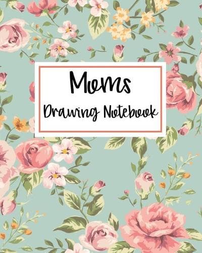 Cover of Moms Drawing Notebook