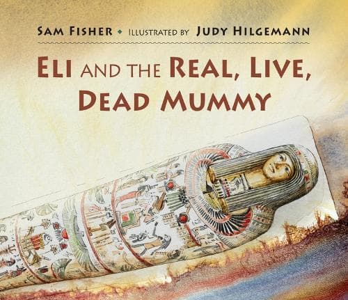 Cover of Eli and the Real Live Dead Mummy