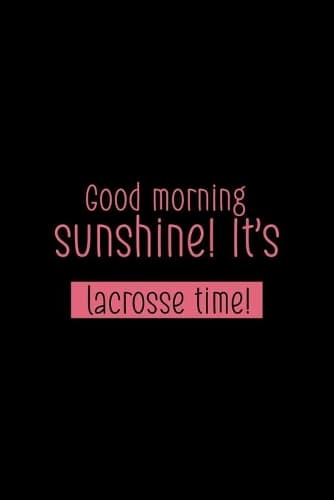 Cover of Good Morning, Sunshine! It's Lacrosse Time!