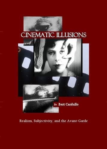 Cover of Cinematic Illusions: Realism, Subjectivity, and  the Avant-Garde