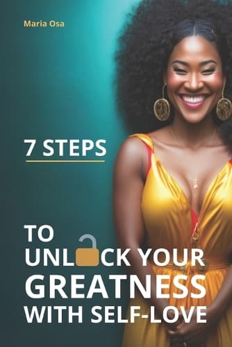 Cover of 7 Steps to Unlock Your Greatness with Self-Love