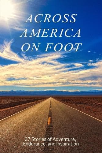 Cover of Across America on Foot: 27 Stories of Adventure, Endurance, and Inspiration