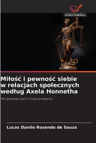Cover of Milośc i pewnośc siebie w relacjach spolecznych wedlug Axela Honnetha