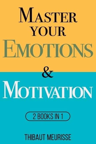 Cover of Master Your Emotions & Motivation