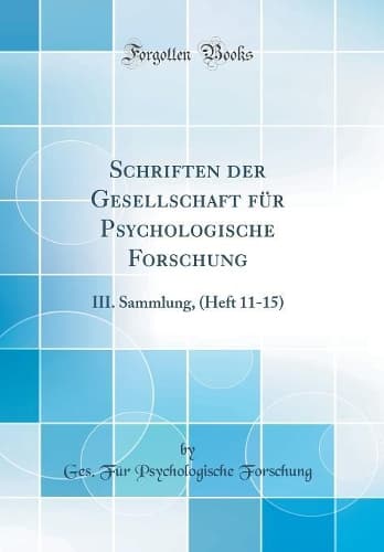 Cover of Schriften der Gesellschaft für Psychologische Forschung: III. Sammlung, (Heft 11-15) (Classic Reprint)