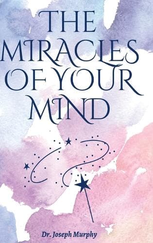 Cover of The Miracles Of Your Mind