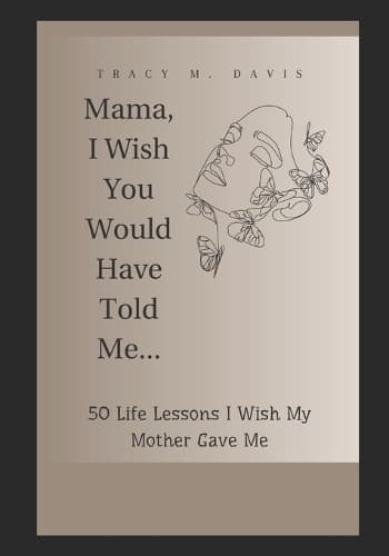 Cover of Mama, I Wish You Would Have Told Me...