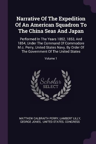 Cover of Narrative Of The Expedition Of An American Squadron To The China Seas And Japan