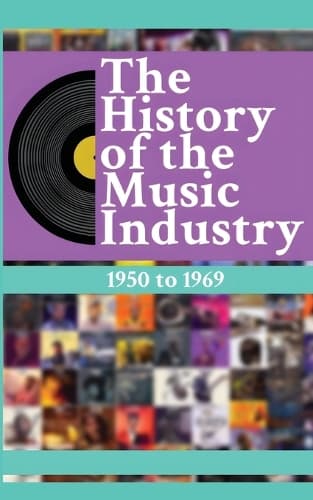 Cover of The History of the Music Industry Volume 3 1950 to 1969