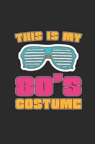 Cover of This Is My 80's Costume