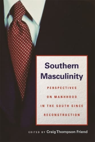Cover of Southern Masculinity: Perspectives on Manhood in the South since Reconstruction(English)