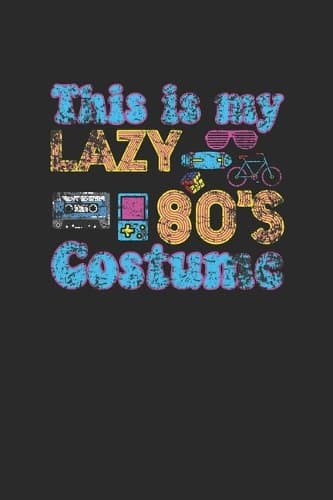 Cover of This Is My Lazy 80's Costume