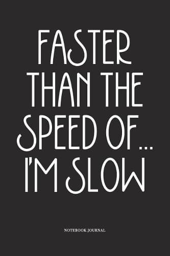 Cover of Faster Than The Speed Of... I'm Slow