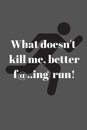 Cover of What doesn't kill me, better f@#&ing run.