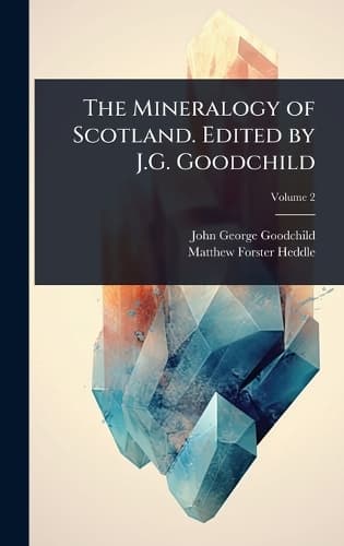 Cover of The Mineralogy of Scotland. Edited by J.G. Goodchild