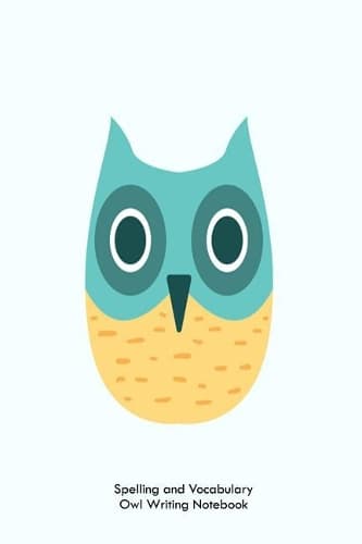 Cover of Spelling And Vocabulary Owl Writing Notebook
